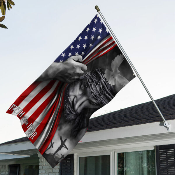 Faith Over Fear 3D House Flag - TANTN 14995